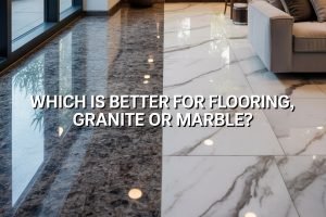 Which Is Better for Flooring, Granite or Marble